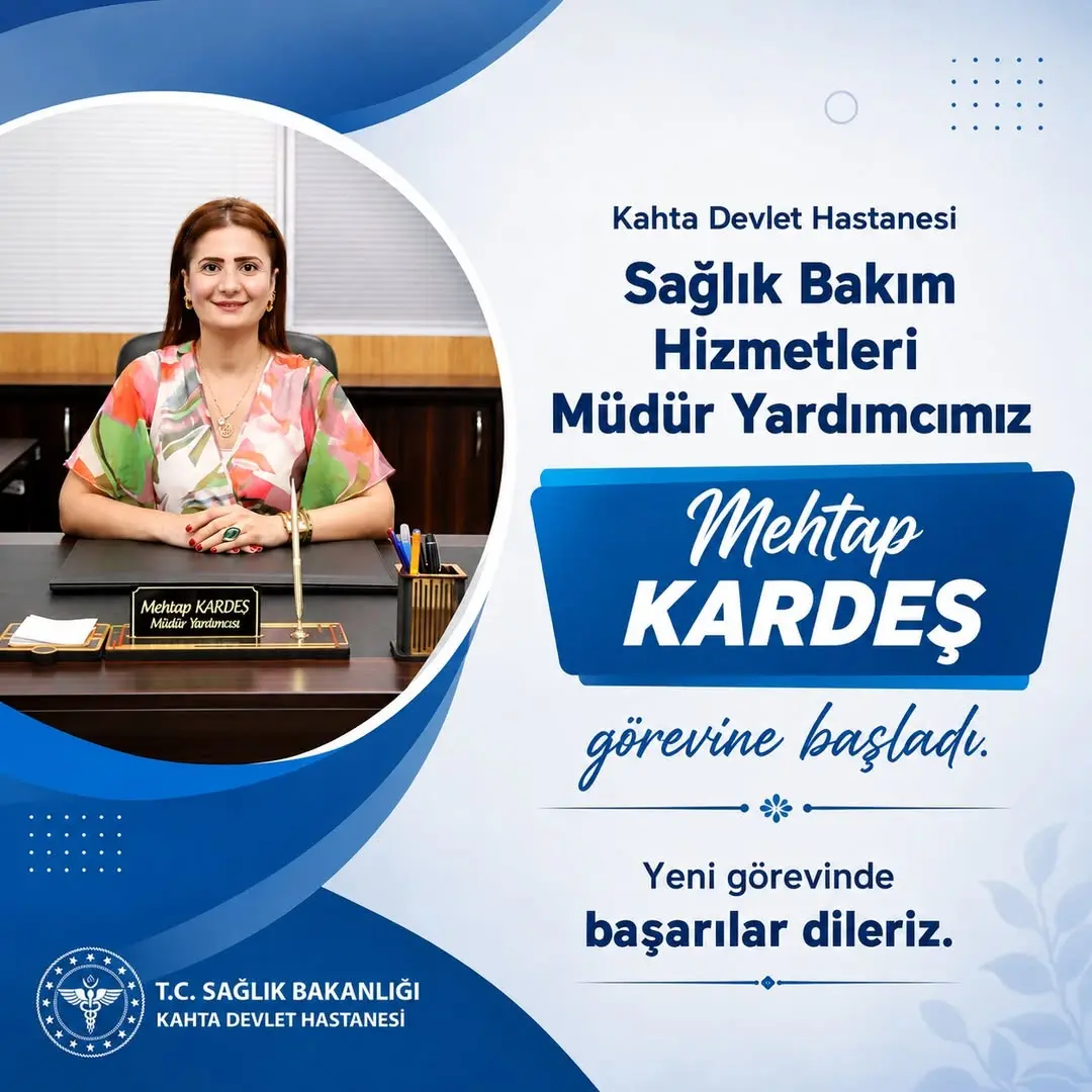 Kahta Devlet Hastanesi'nde Sağlık Bakım Hizmetleri Müdür Yardımcısı Mehtap Kardeş Göreve Başladı