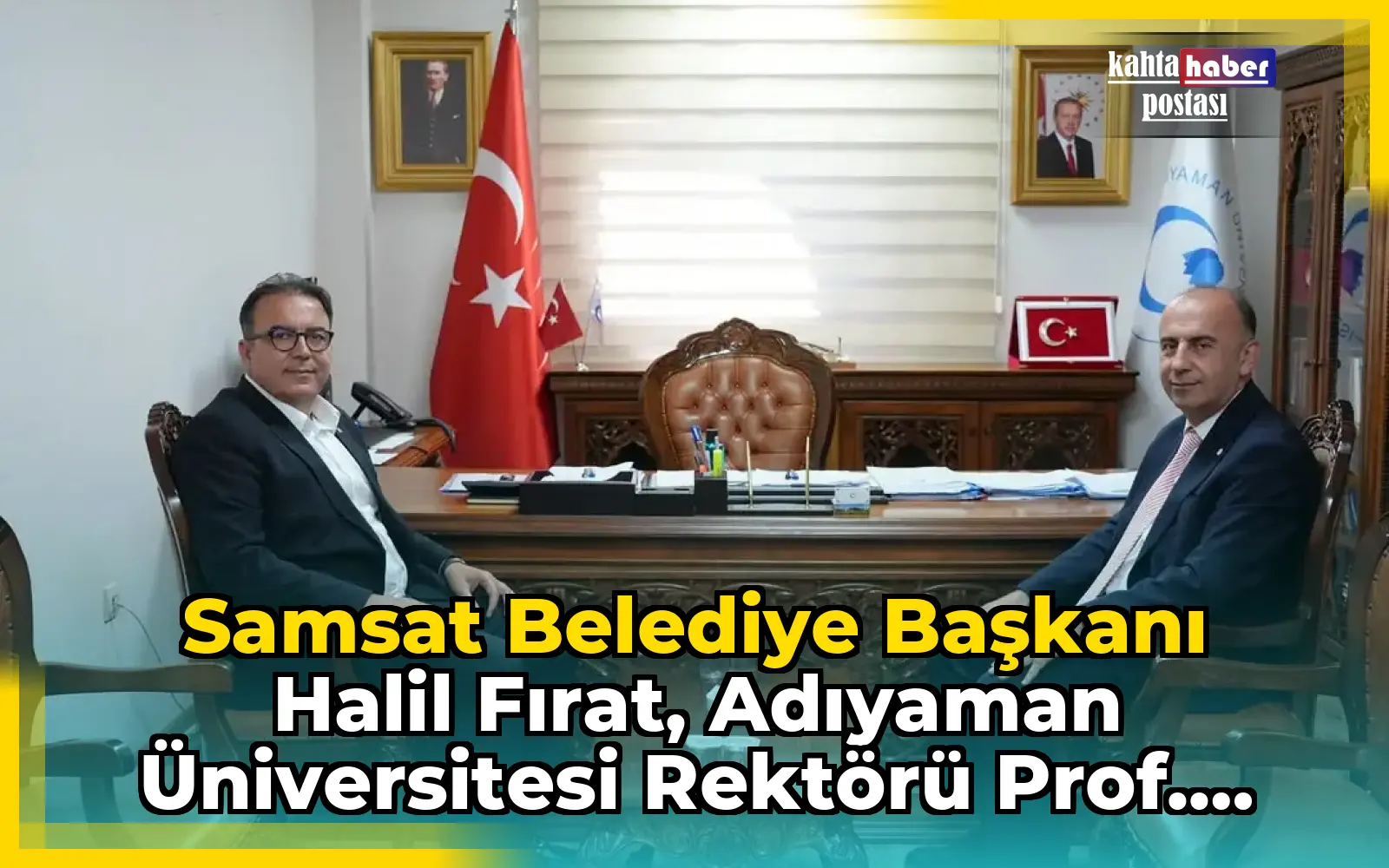 Samsat Belediye Başkanı Halil Fırat, Adıyaman Üniversitesi Rektörü Prof. Dr. Mehmet Keleş'i Ziyaret Etti