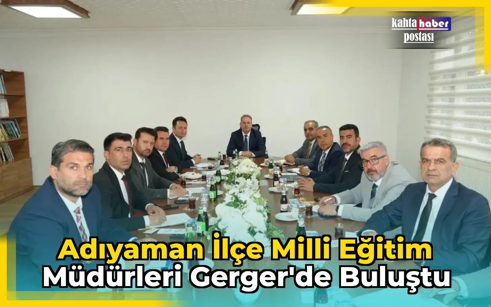 Adıyaman İlçe Milli Eğitim Müdürleri Gerger'de Buluştu