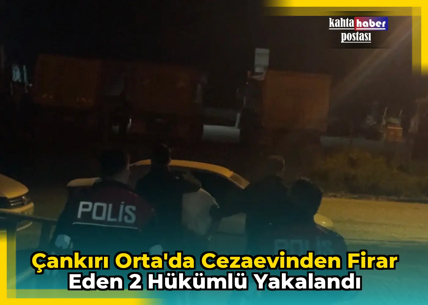 Çankırı Orta'da Cezaevinden Firar Eden 2 Hükümlü Yakalandı