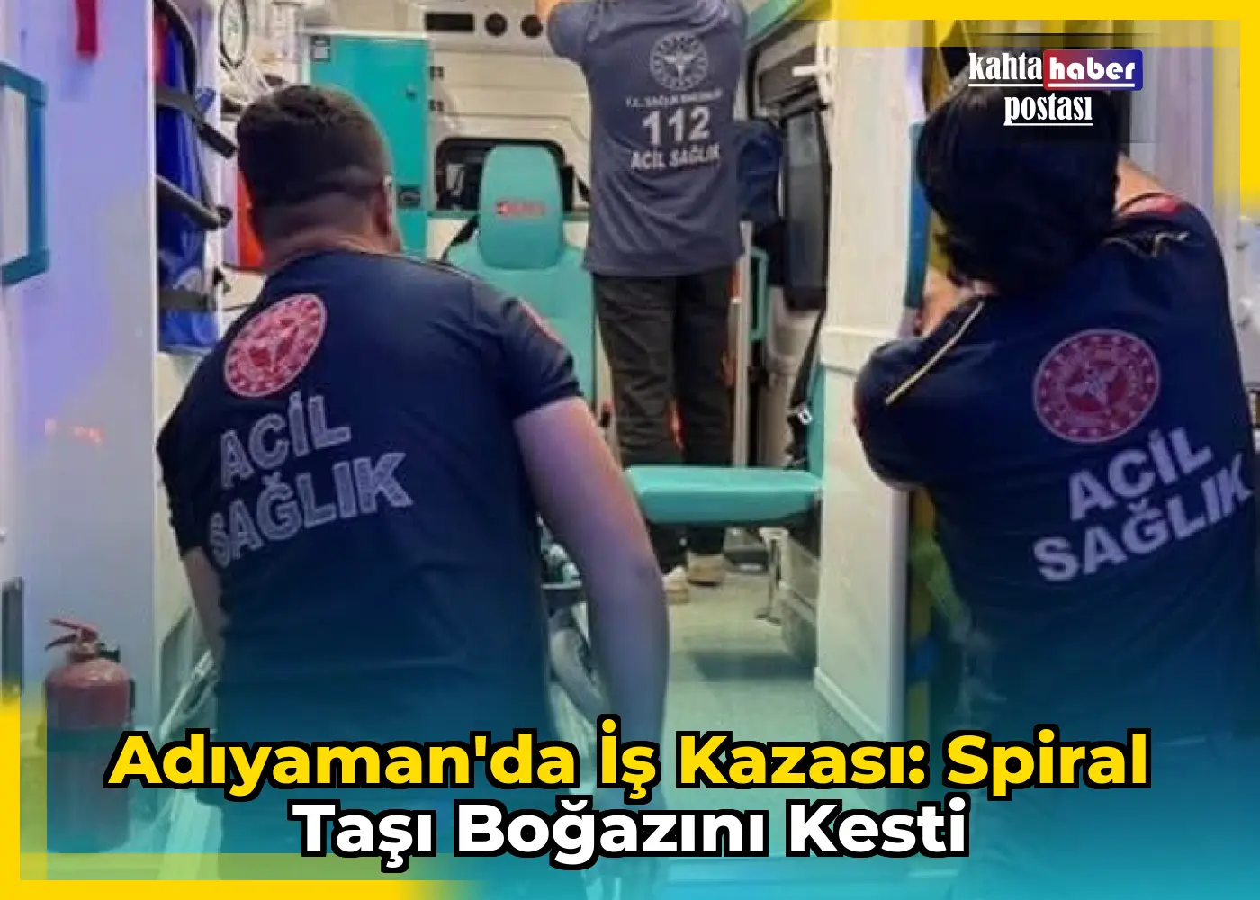 Adıyaman'da İş Kazası: Spiral Taşı Boğazını Kesti
