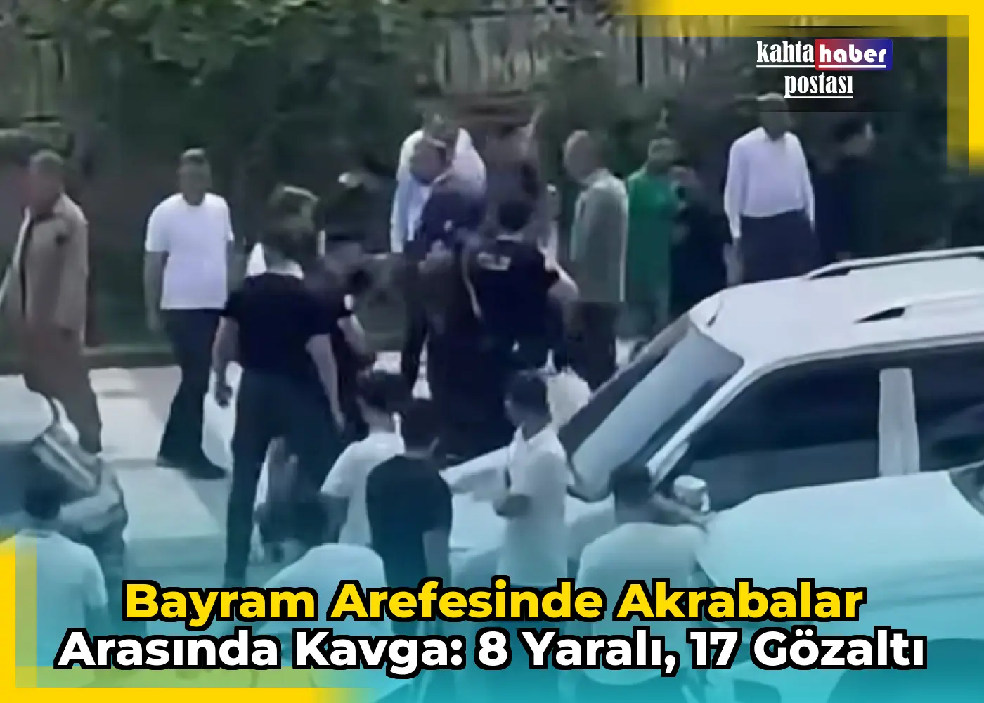 Bayram Arefesinde Akrabalar Arasında  Kavga: 8 Yaralı, 17 Gözaltı