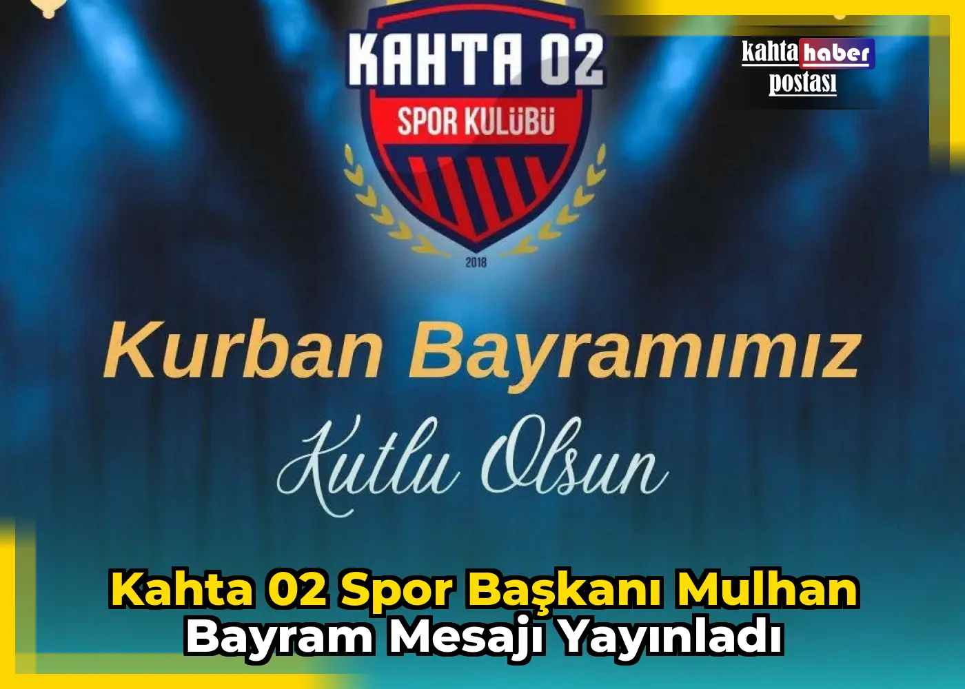 Kahta 02 Spor Başkanı Mulhan Bayram Mesajı Yayınladı