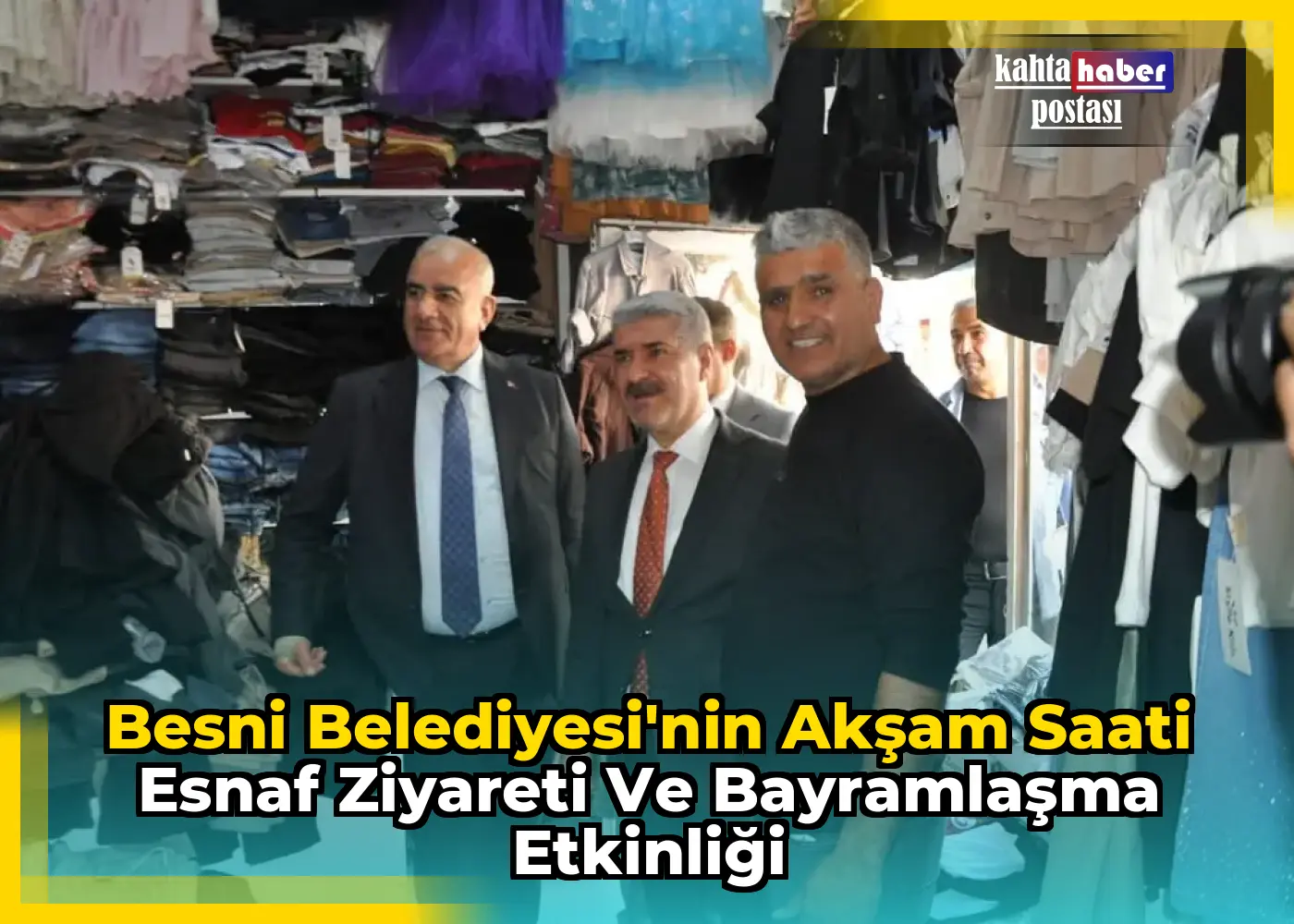 Besni Belediyesi'nin Akşam Saati Esnaf Ziyareti ve Bayramlaşma Etkinliği