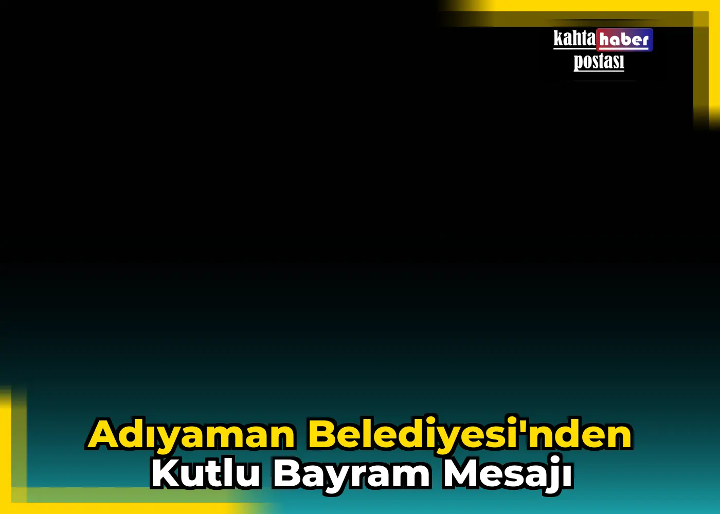 Adıyaman Belediyesi'nden Kutlu Bayram Mesajı