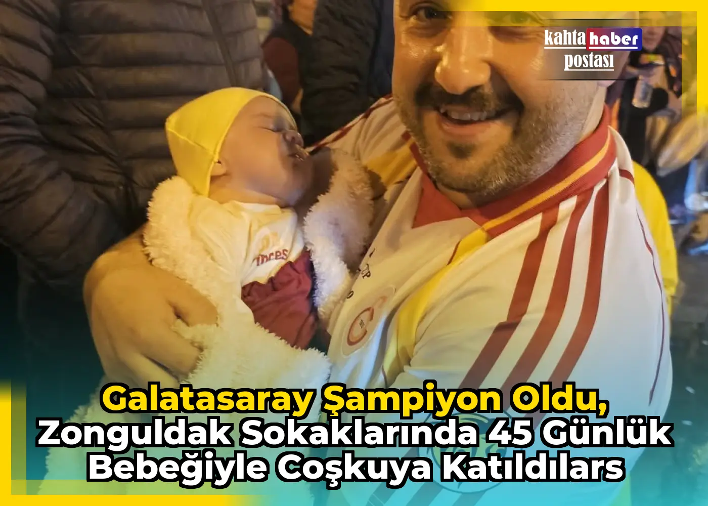 Galatasaray Şampiyon Oldu, Zonguldak Sokaklarında 45 Günlük Bebeğiyle Coşkuya Katıldılars