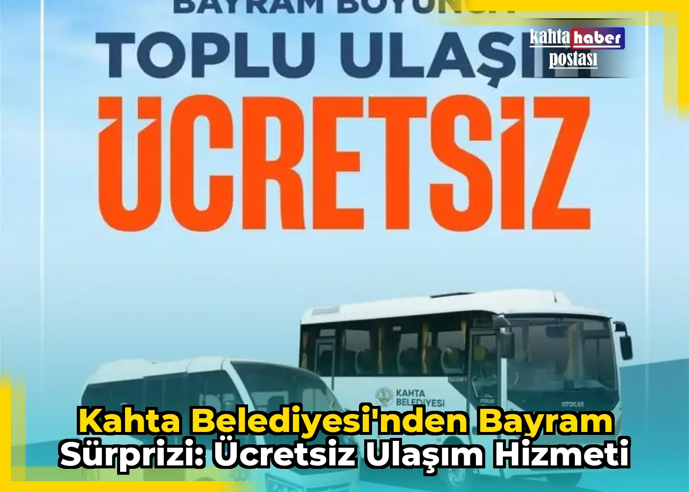 Kahta Belediyesi'nden Bayram Sürprizi: Ücretsiz Ulaşım Hizmeti