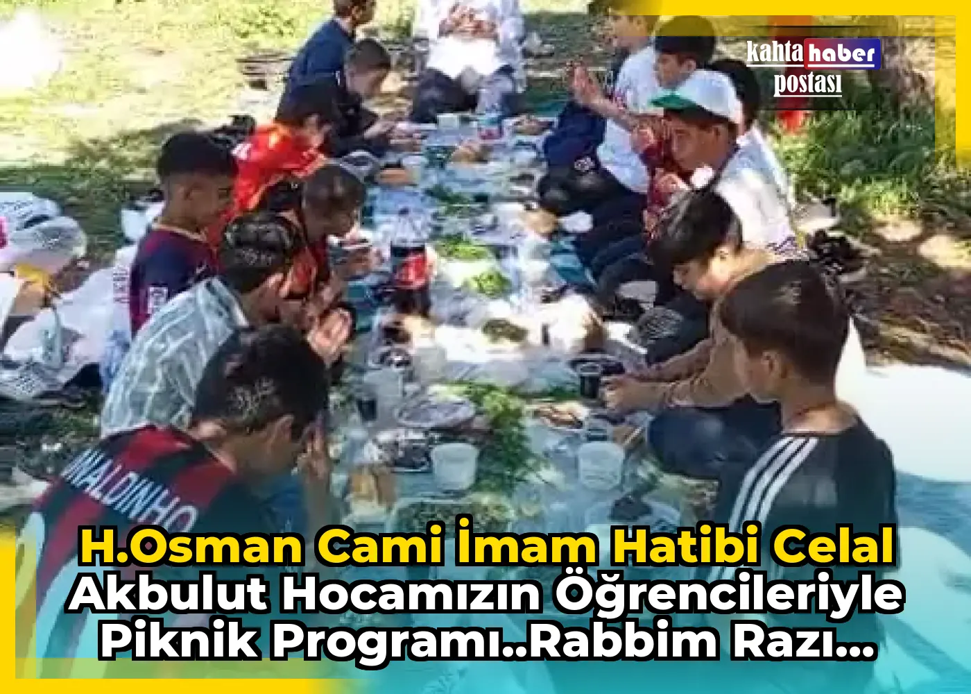 H.Osman Cami imam hatibi Celal Akbulut hocamızın öğrencileriyle piknik programı..Rabbim razı olsun