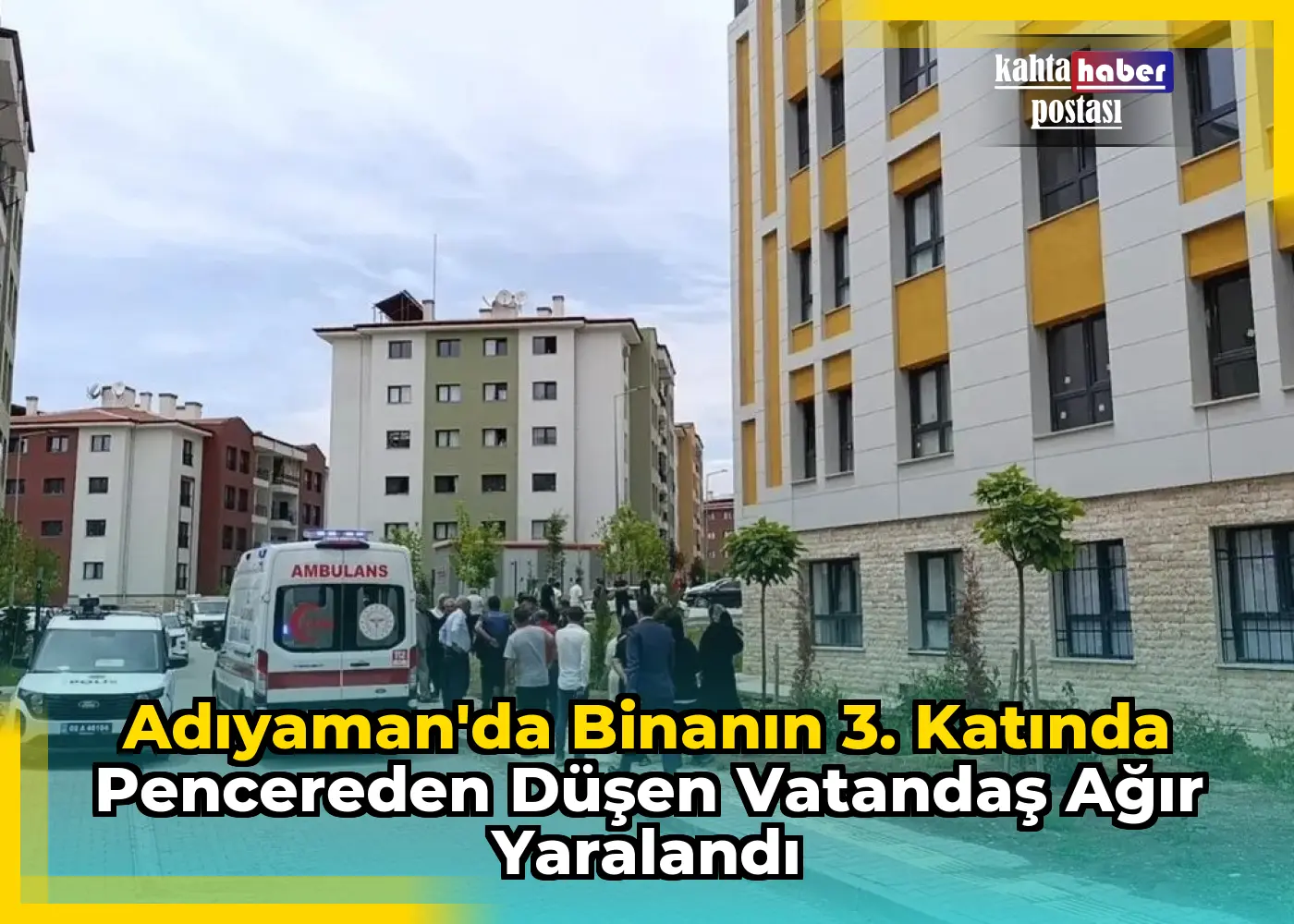 Adıyaman'da Binanın 3. Katında Pencereden Düşen Vatandaş Ağır Yaralandı