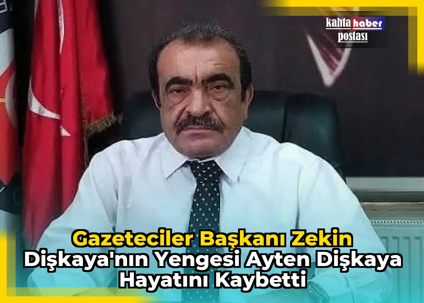 Gazeteciler Başkanı Zekin Dişkaya'nın Yengesi Ayten Dişkaya Hayatını Kaybetti