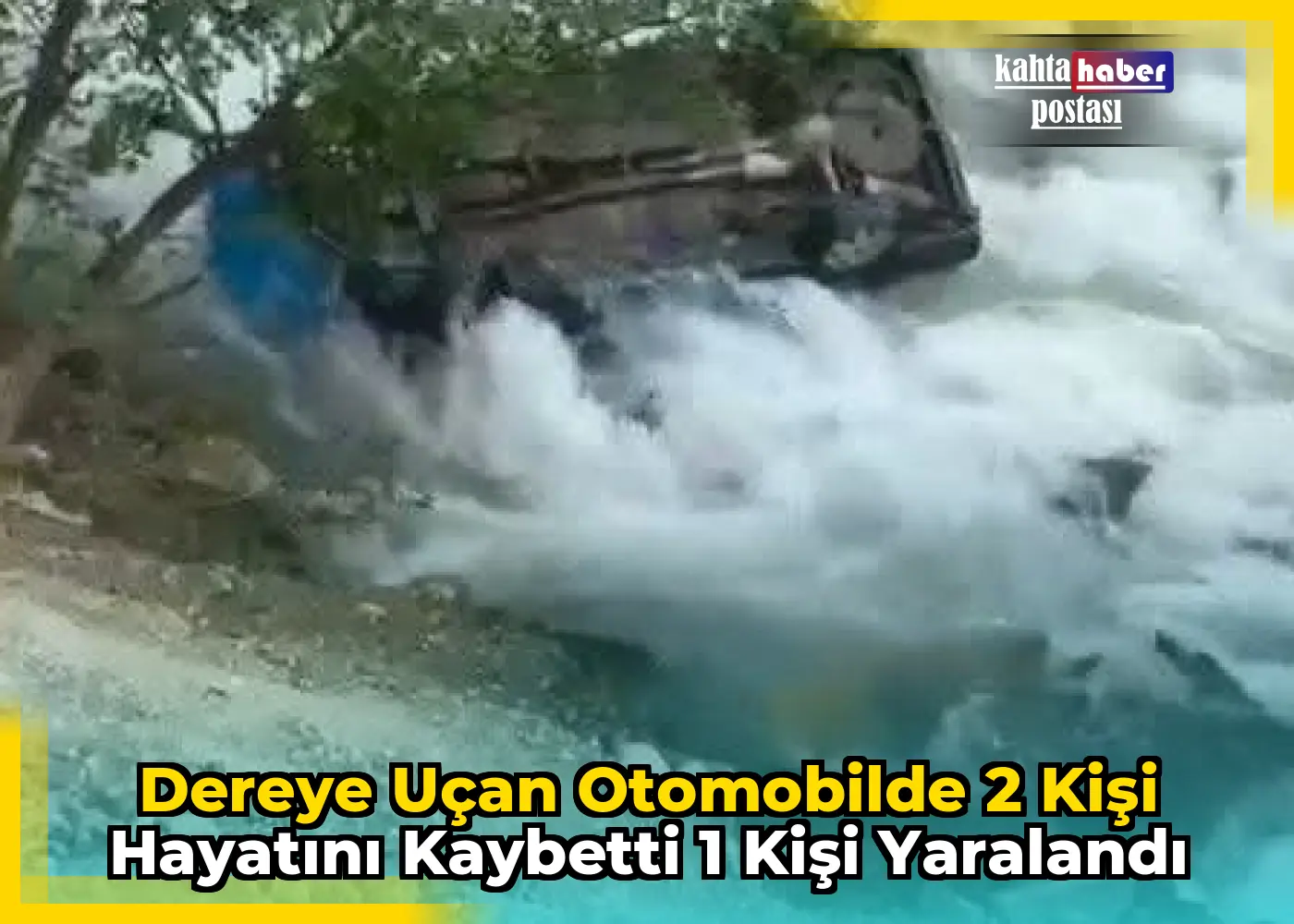 Dereye Uçan Otomobilde  2 Kişi Hayatını Kaybetti 1 Kişi Yaralandı