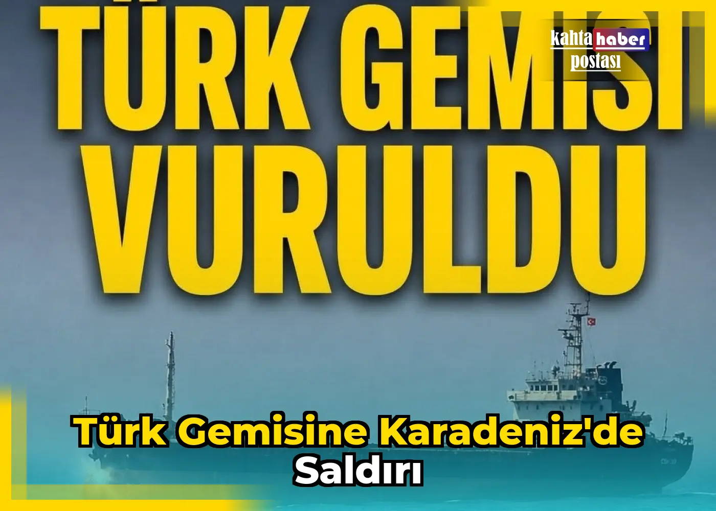 Türk Gemisine Karadeniz'de Saldırı