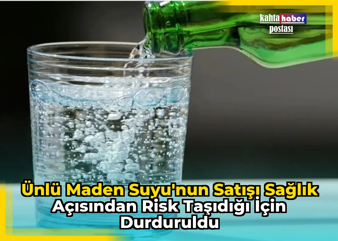 Ünlü Maden Suyu'nun Satışı Sağlık Açısından Risk Taşıdığı İçin Durduruldu