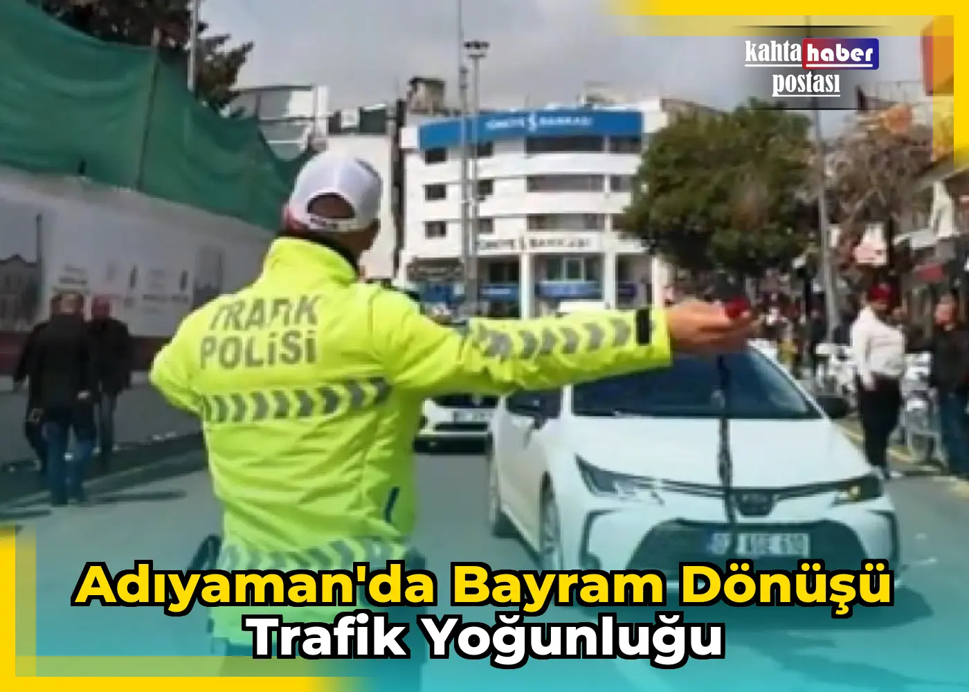 Adıyaman'da Bayram Dönüşü Trafik Yoğunluğu