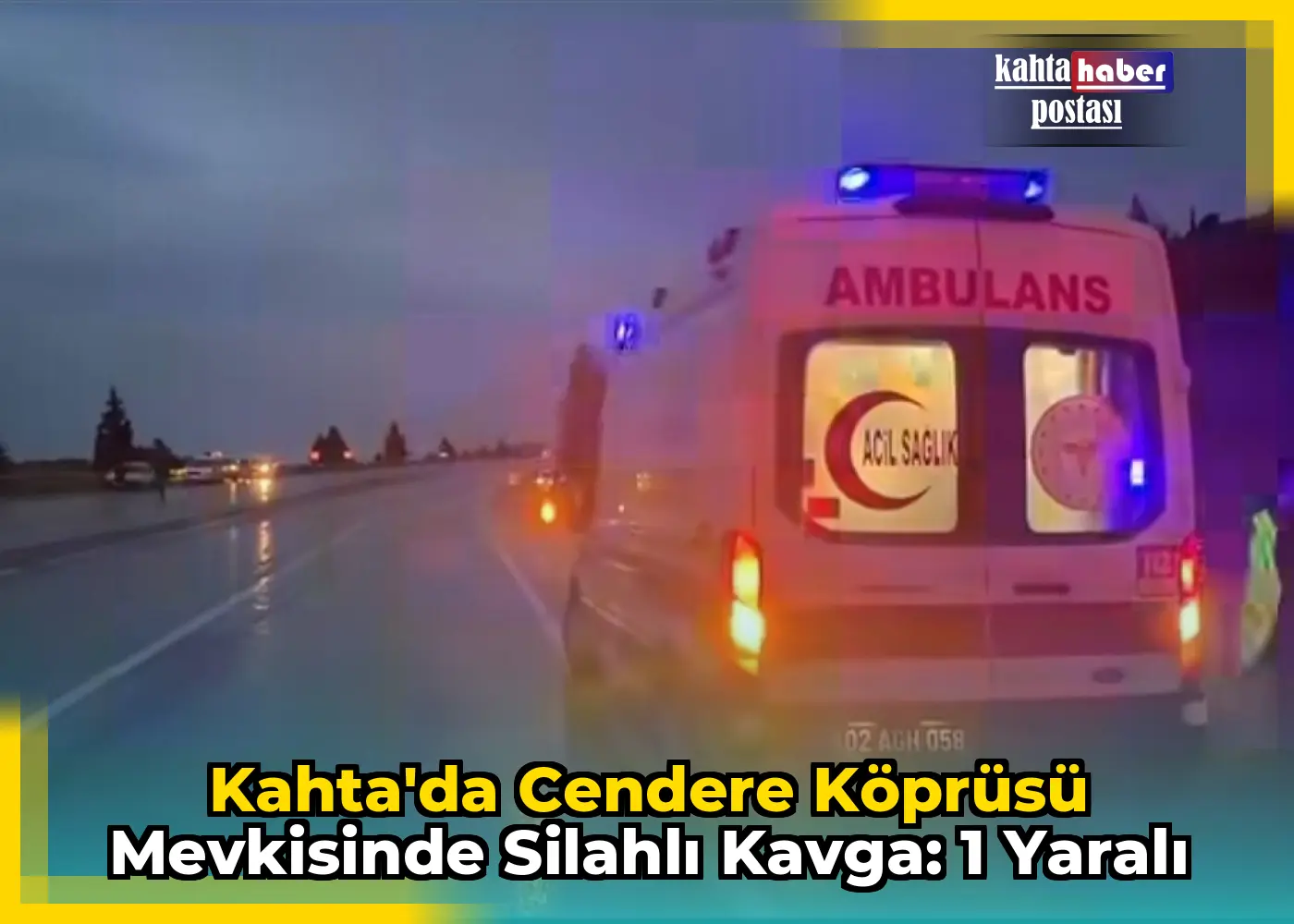 Kahta'da Cendere Köprüsü Mevkisinde Silahlı Kavga: 1 Yaralı