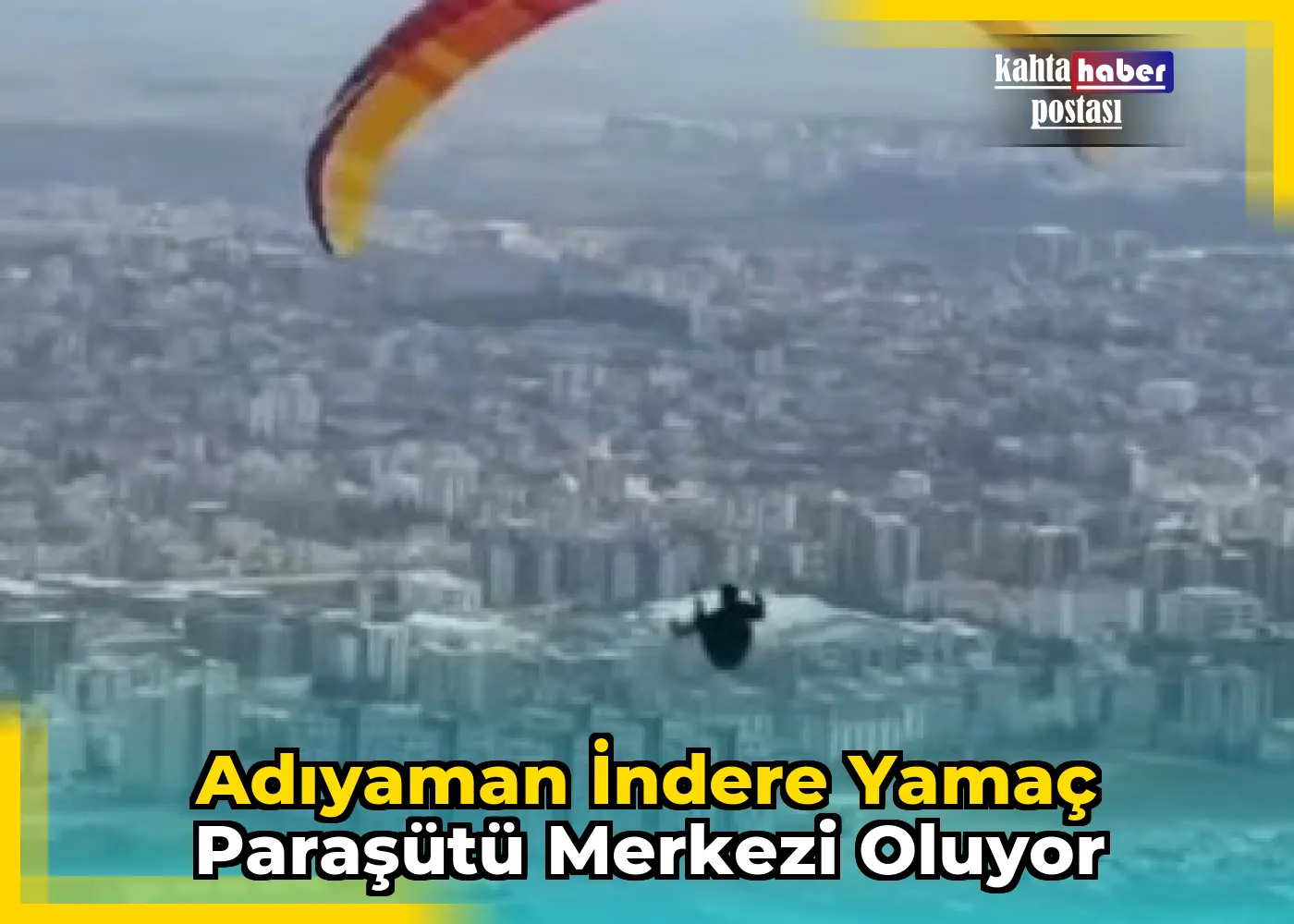 Adıyaman İndere Yamaç Paraşütü Merkezi Oluyor