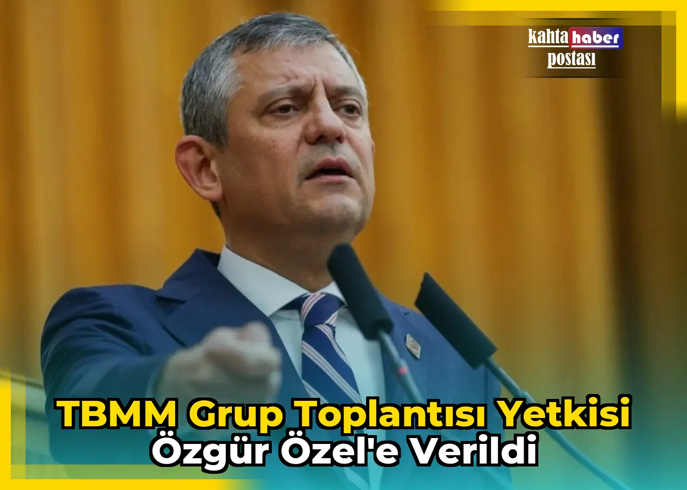 TBMM Grup Toplantısı Yetkisi Özgür Özel'e Verildi
