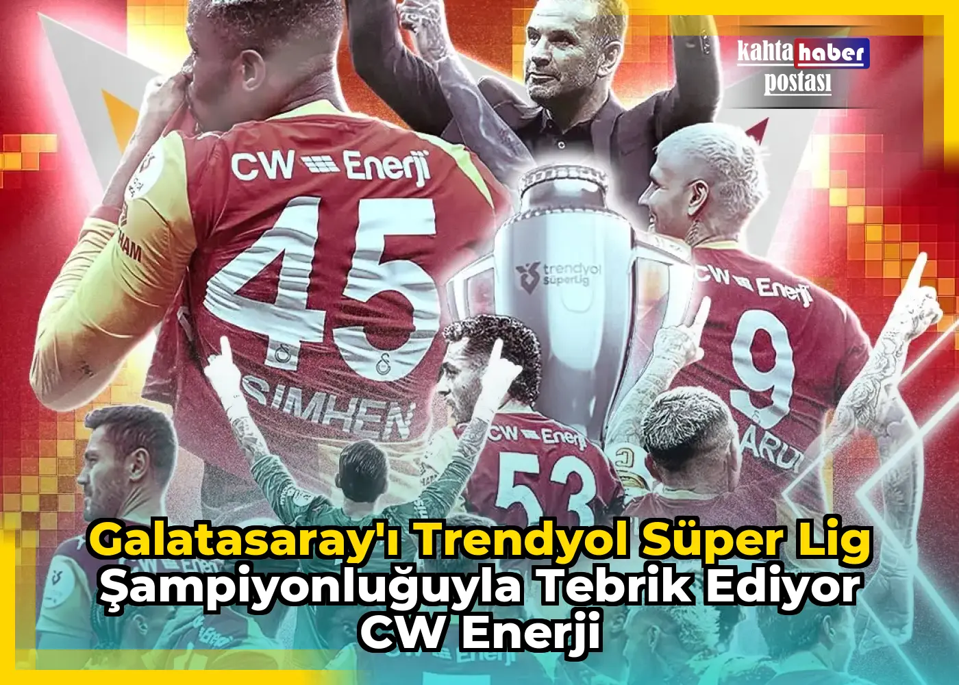Galatasaray'ı Trendyol Süper Lig Şampiyonluğuyla Tebrik Ediyor CW Enerji
