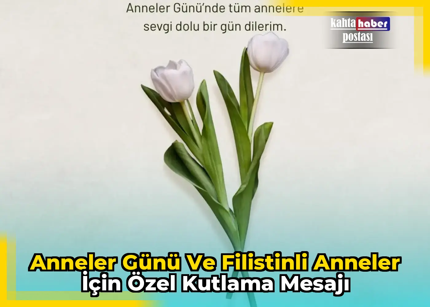 Anneler Günü ve Filistinli Anneler İçin Özel Kutlama Mesajı