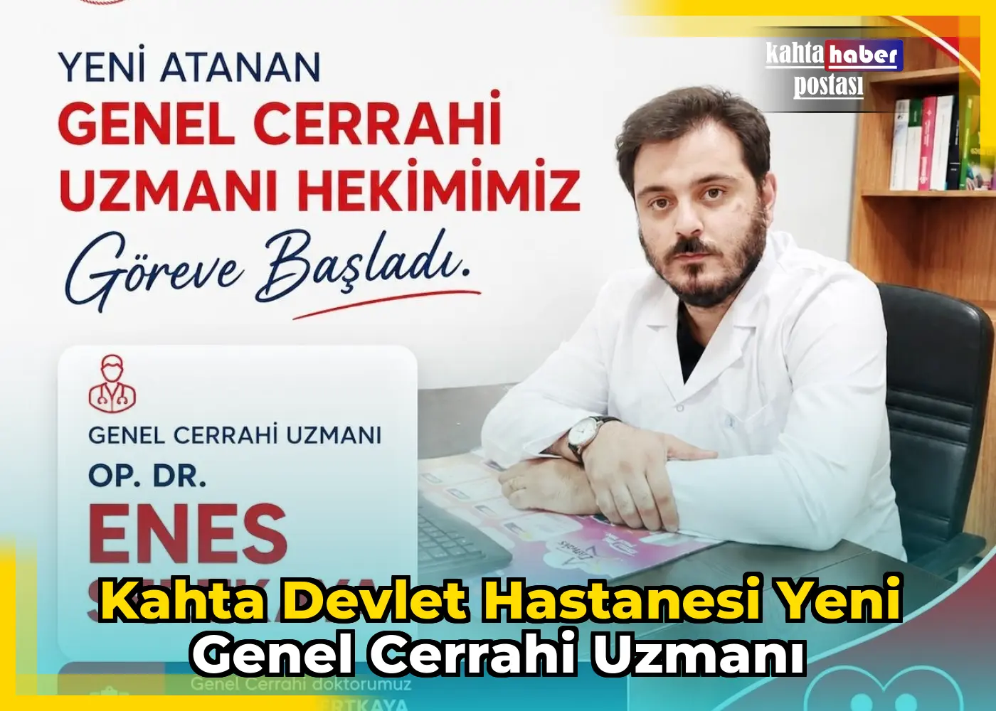 Kahta Devlet Hastanesi Yeni Genel Cerrahi Uzmanı