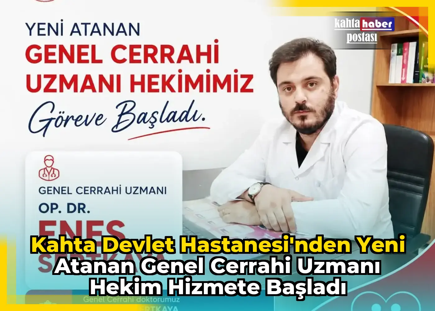 Kahta Devlet Hastanesi'nden Yeni Atanan Genel Cerrahi Uzmanı Hekim Hizmete Başladı