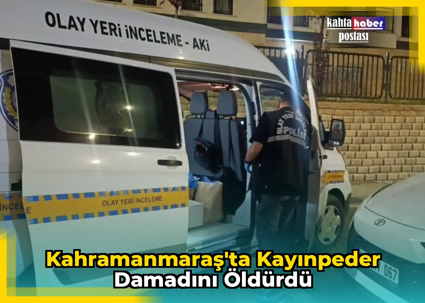 Kahramanmaraş'ta Kayınpeder Damadını Öldürdü