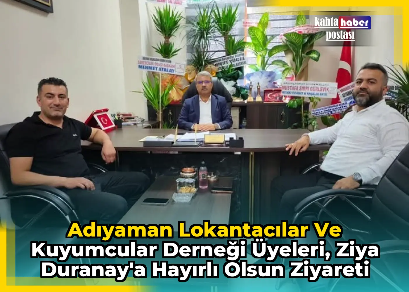 Adıyaman Lokantacılar  ve Kuyumcular Derneği Üyeleri, Ziya Duranay'a Hayırlı Olsun Ziyareti