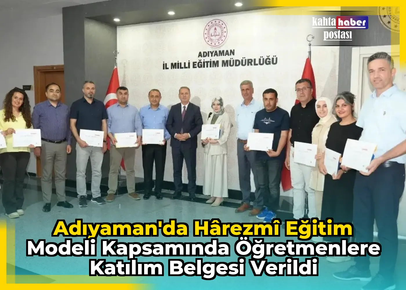 Adıyaman'da Hârezmî Eğitim Modeli Kapsamında Öğretmenlere Katılım Belgesi Verildi
