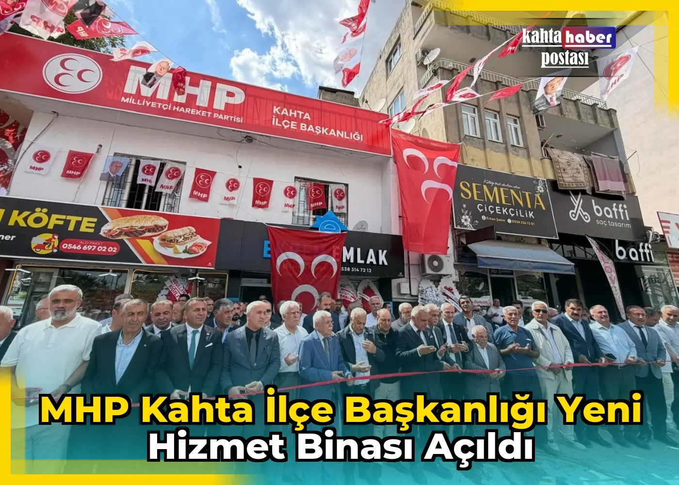 MHP Kahta İlçe Başkanlığı Yeni Hizmet Binası Açıldı