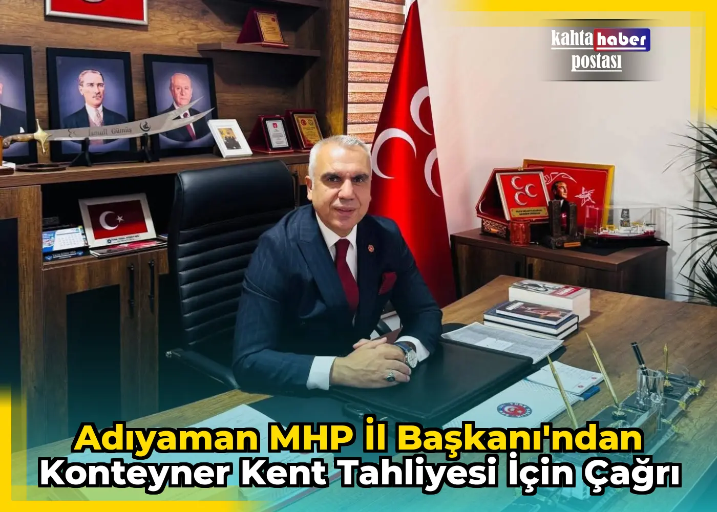 Adıyaman MHP İl Başkanı'ndan Konteyner Kent Tahliyesi İçin Çağrı