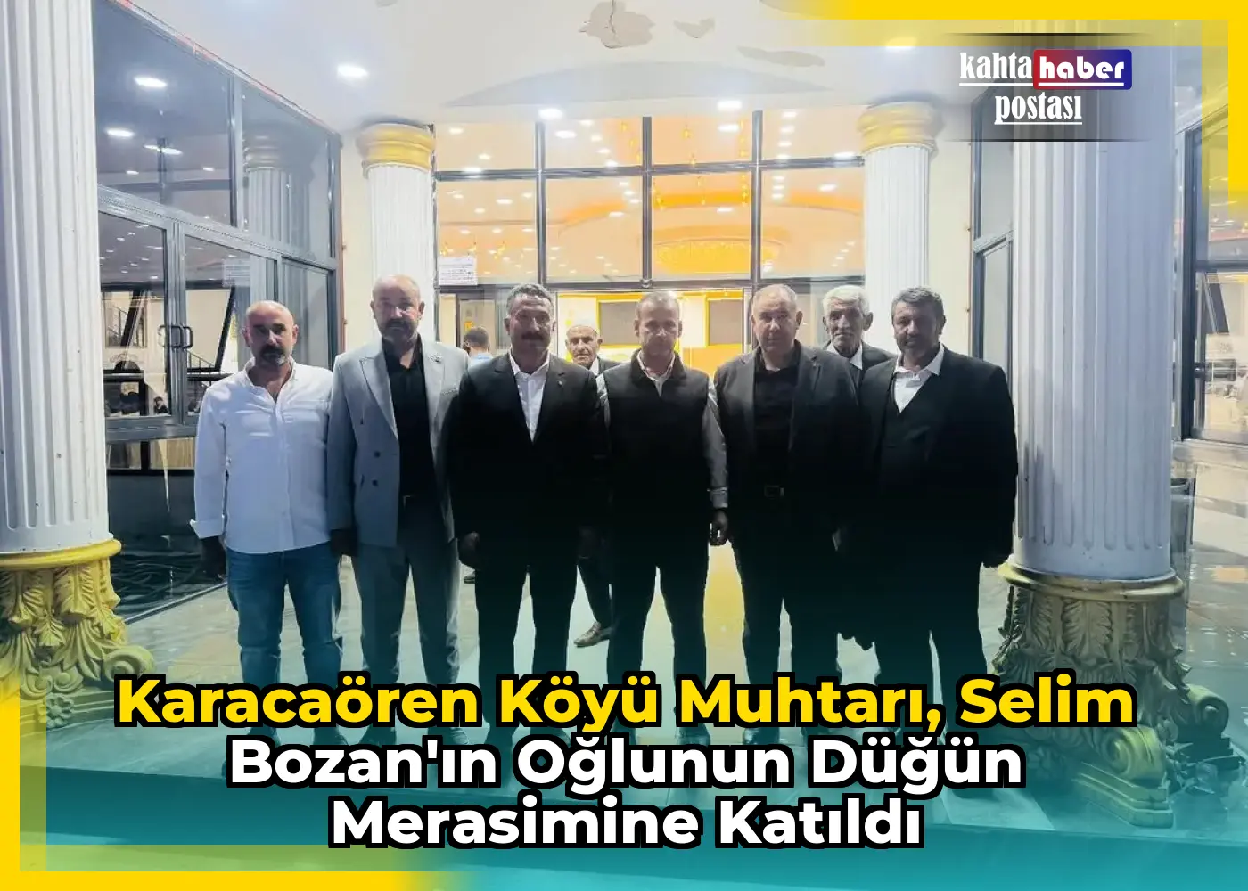 Karacaören Köyü Muhtarı, Selim Bozan'ın Oğlunun Düğün Merasimine Katıldı
