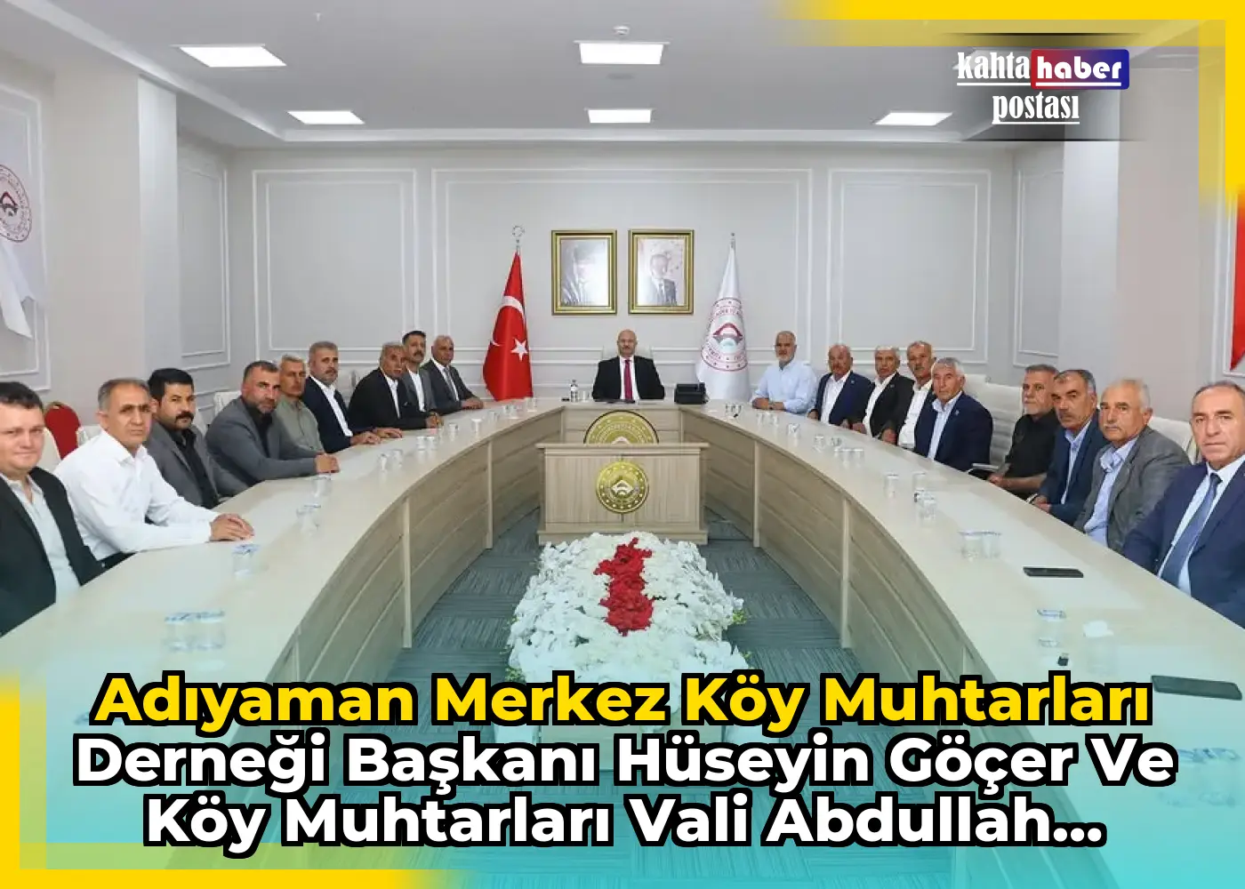Adıyaman Merkez Köy Muhtarları Derneği Başkanı Hüseyin Göçer ve Köy Muhtarları Vali Abdullah Küçük'ü Ziyaret Etti