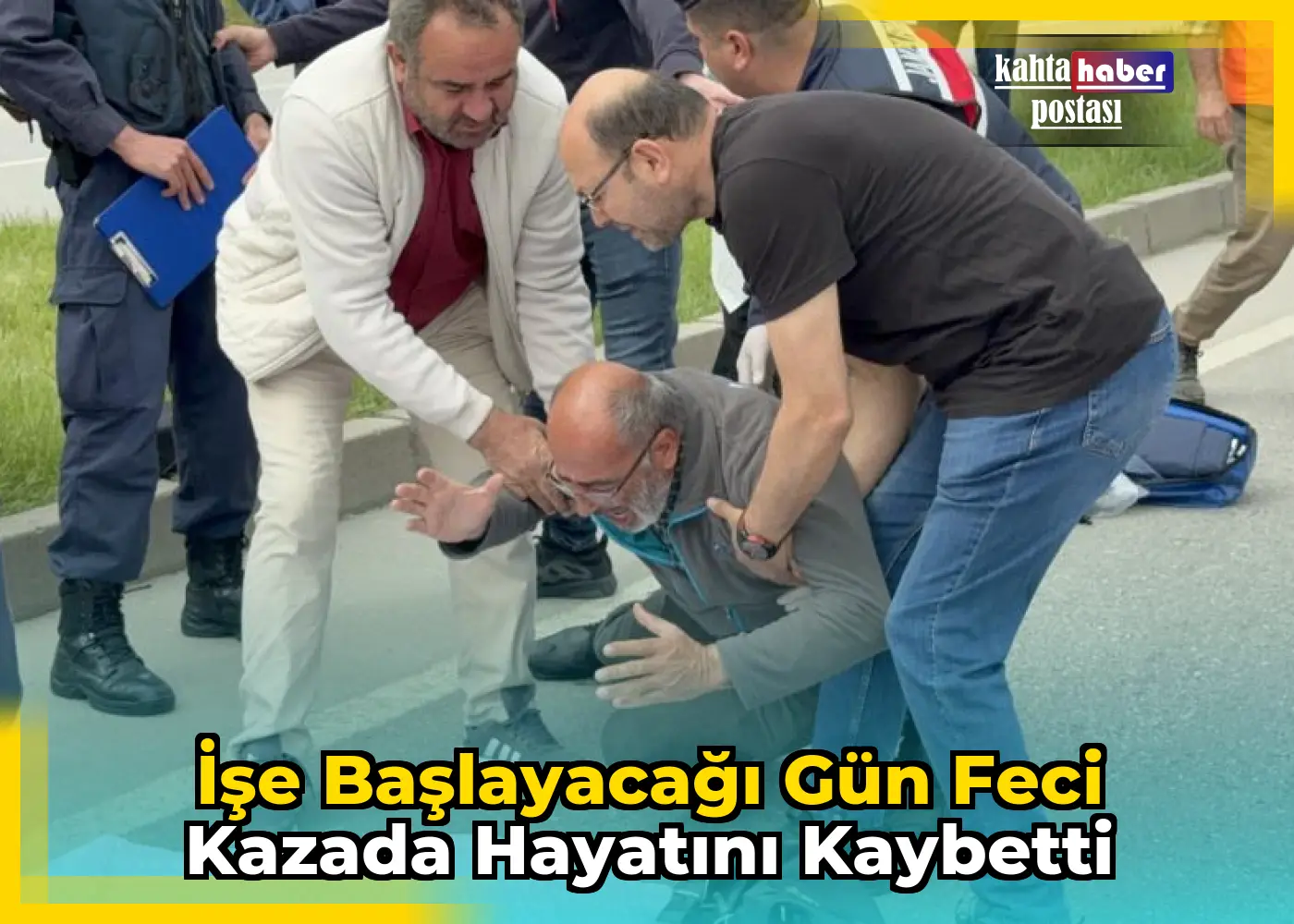 İşe Başlayacağı Gün Feci Kazada Hayatını Kaybetti