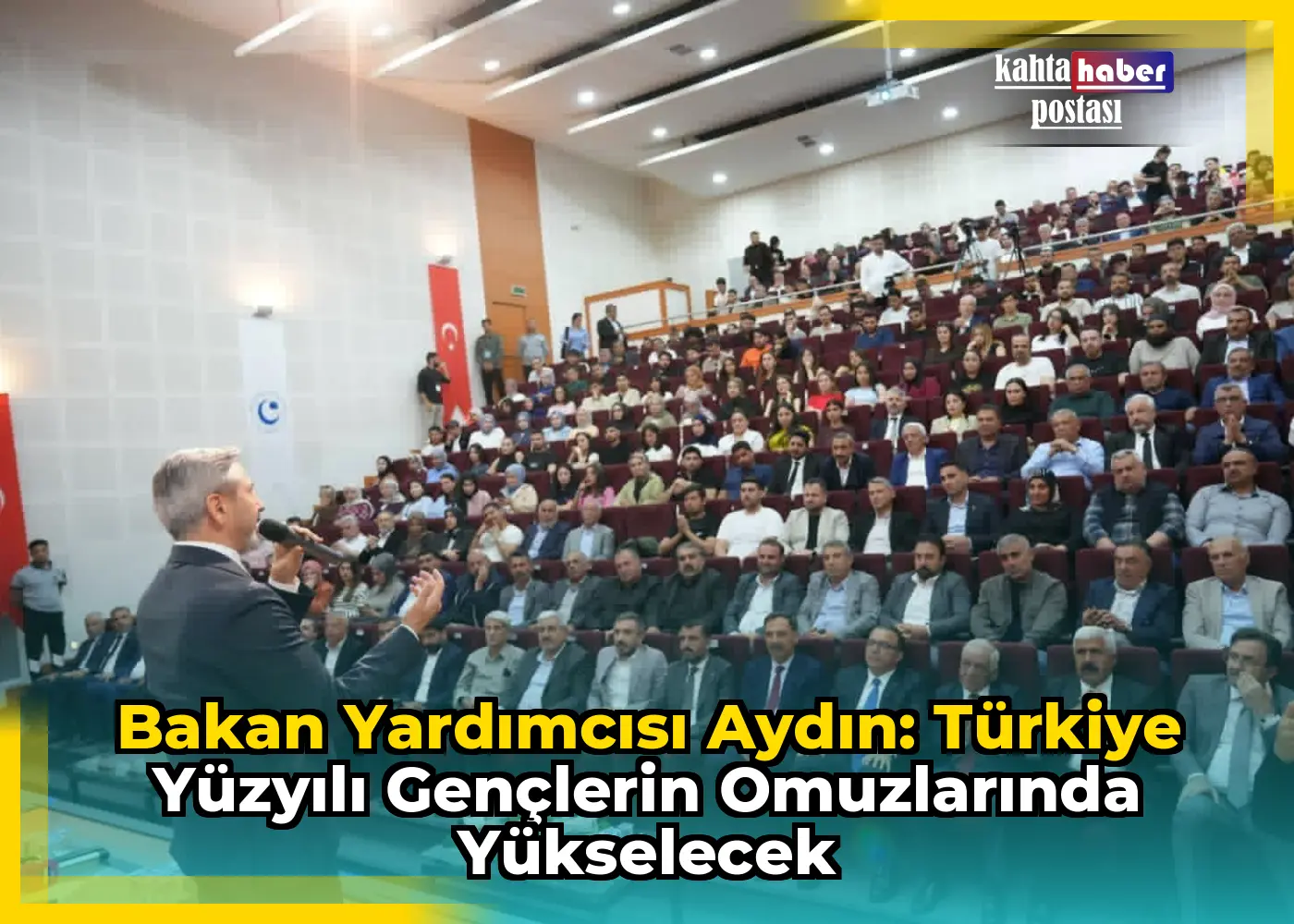 Bakan Yardımcısı Aydın: Türkiye Yüzyılı Gençlerin Omuzlarında Yükselecek
