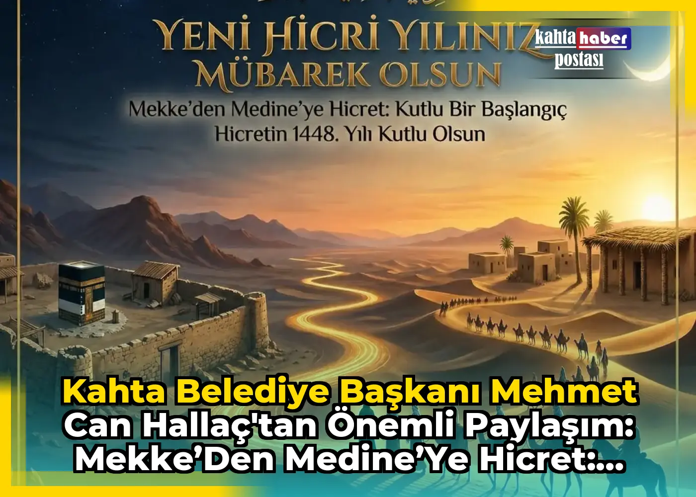 Kahta Belediye Başkanı Mehmet Can Hallaç'tan Önemli Paylaşım: Mekke’den Medine’ye Hicret: Kutlu Bir Başlangıç