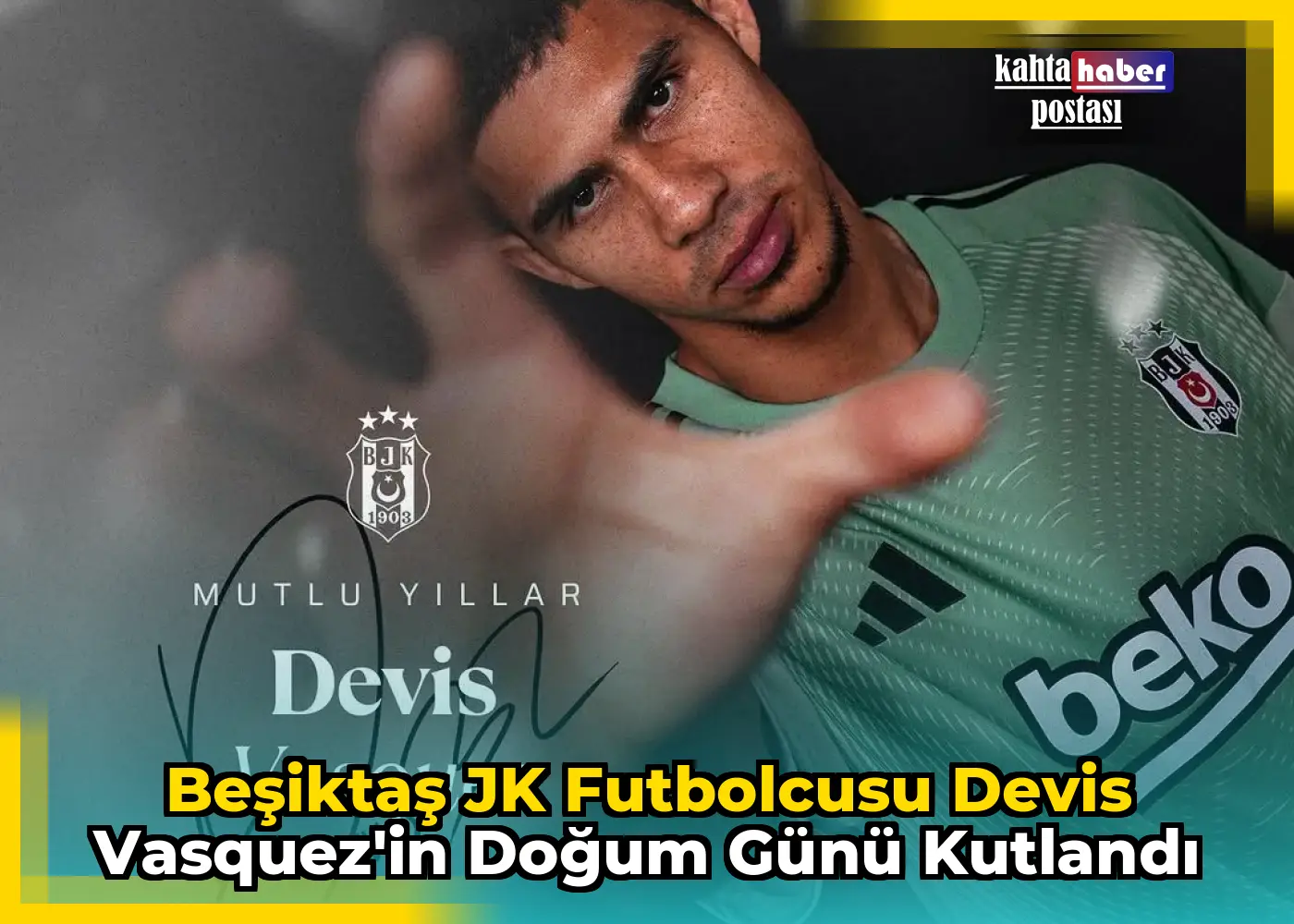Beşiktaş JK Futbolcusu Devis Vasquez'in Doğum Günü Kutlandı