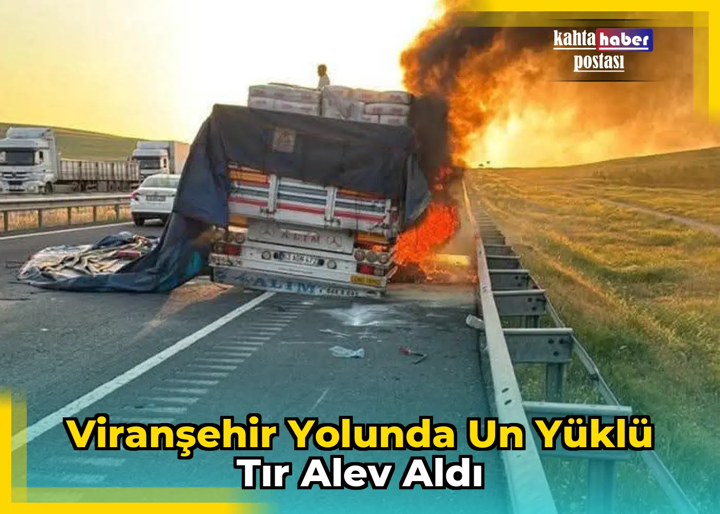 Viranşehir Yolunda Un Yüklü Tır Alev Aldı