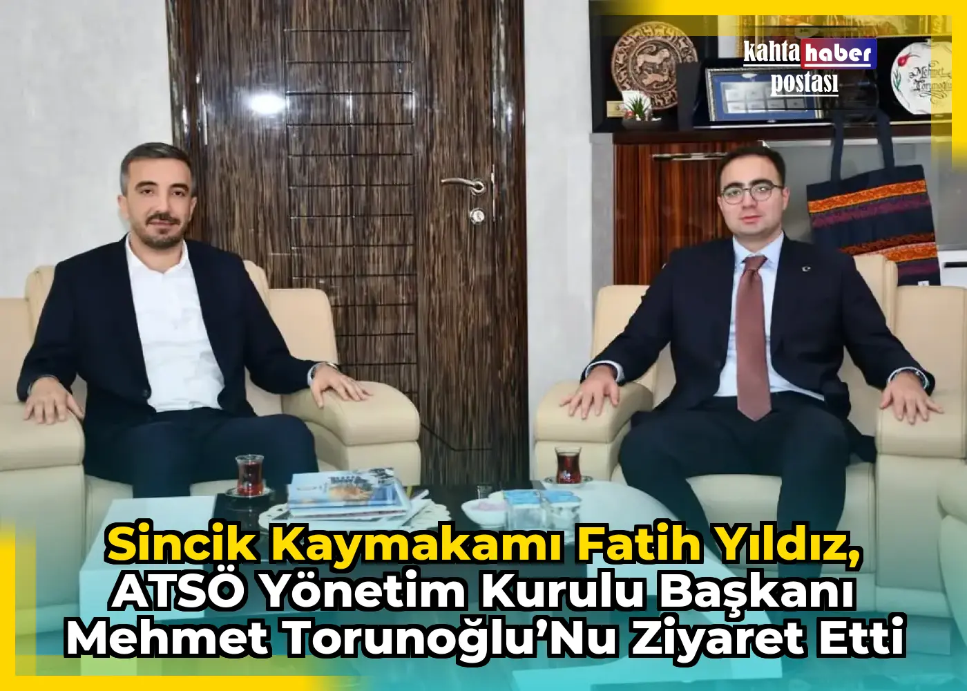 Sincik Kaymakamı Fatih Yıldız, ATSÖ Yönetim Kurulu Başkanı Mehmet Torunoğlu’nu Ziyaret Etti