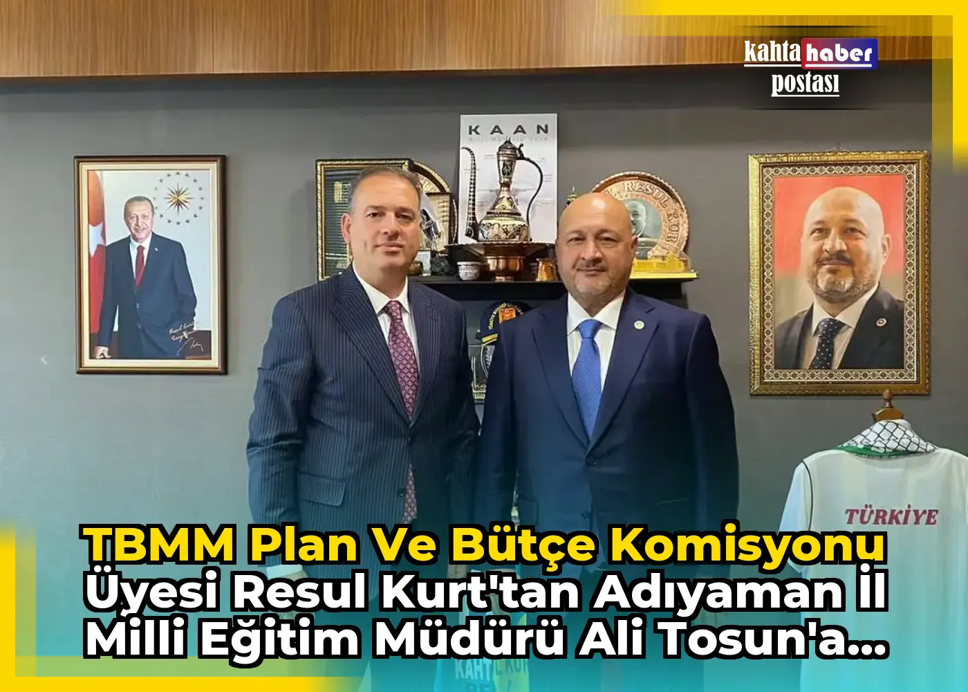 TBMM Plan ve Bütçe Komisyonu Üyesi Resul Kurt'tan Adıyaman İl Milli Eğitim Müdürü Ali Tosun'a Teşekkür