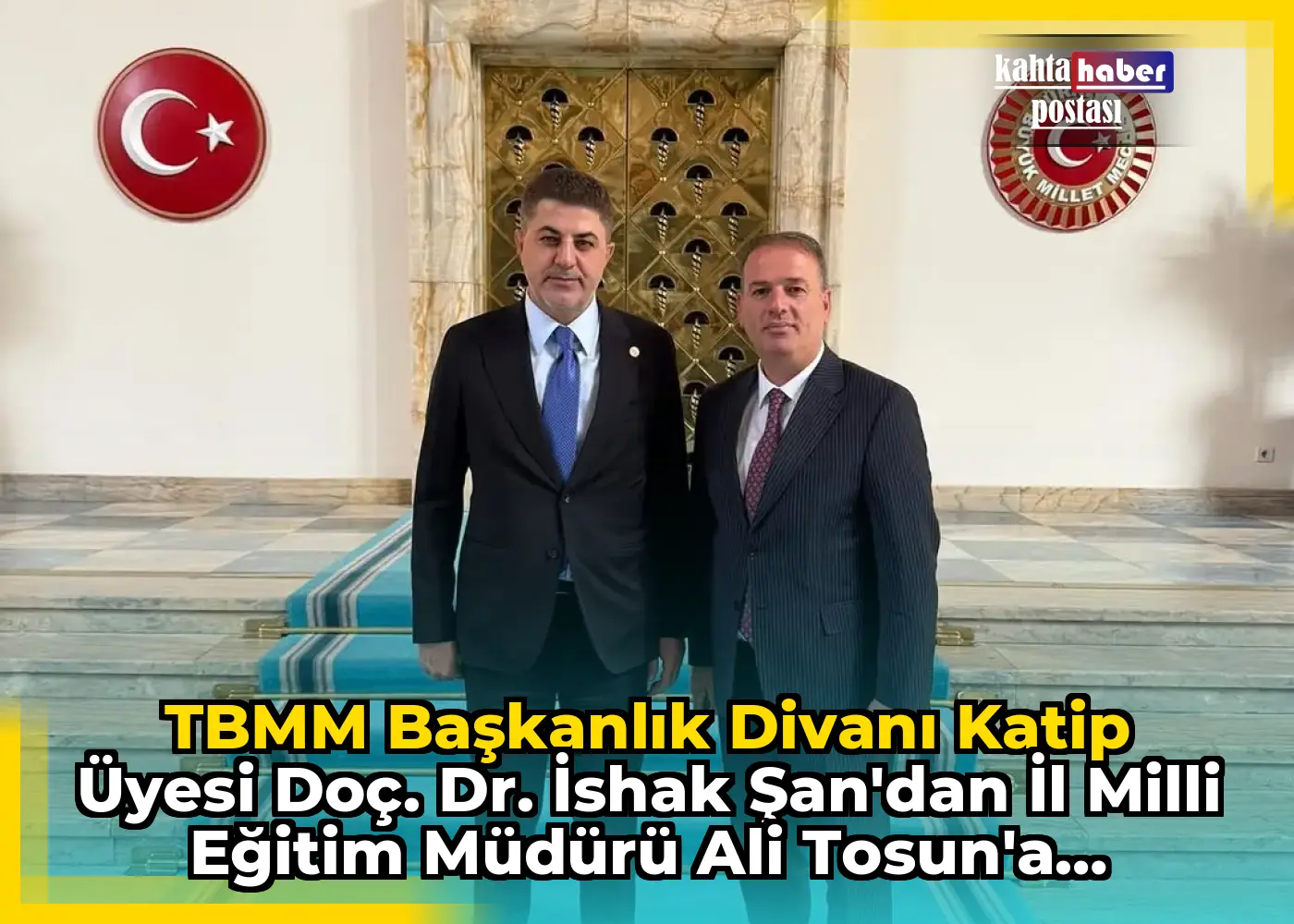 TBMM Başkanlık Divanı Katip Üyesi Doç. Dr. İshak Şan'dan İl Milli Eğitim Müdürü Ali Tosun'a Teşekkür