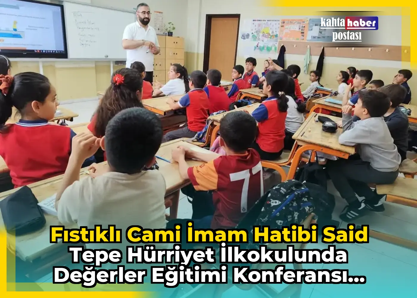 Fıstıklı Cami İmam Hatibi Said Tepe Hürriyet İlkokulunda Değerler Eğitimi Konferansı Gerçekleştirdi