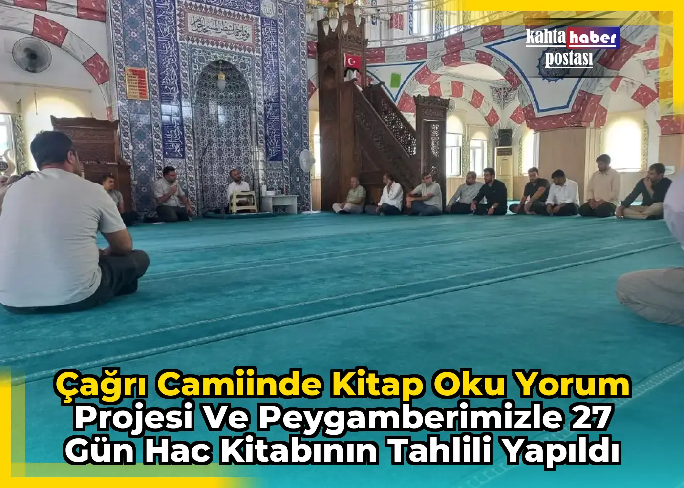 Çağrı Camiinde Kitap Oku Yorum Projesi ve Peygamberimizle 27 Gün Hac Kitabının Tahlili Yapıldı