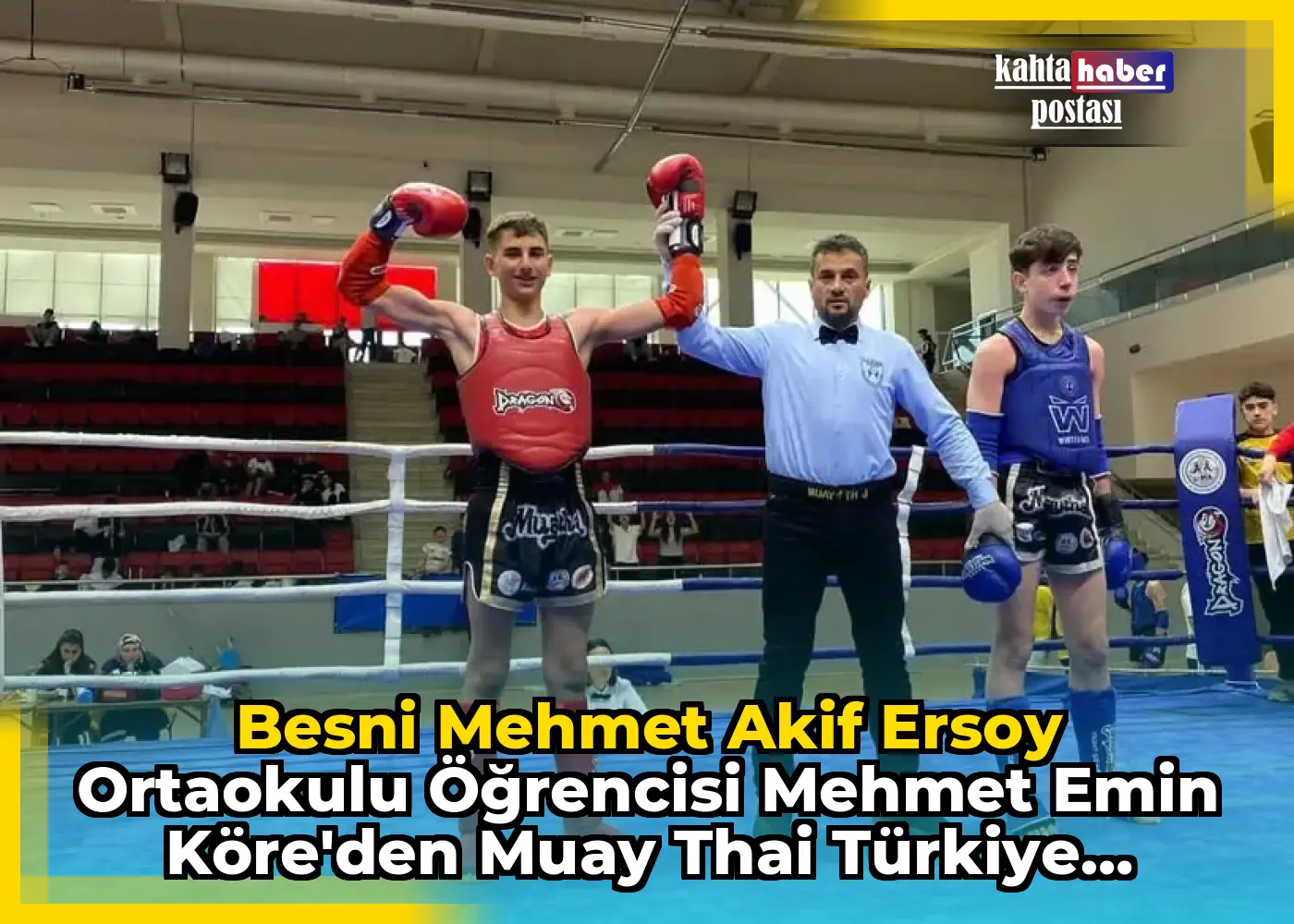 Besni Mehmet Akif Ersoy Ortaokulu Öğrencisi Mehmet Emin Köre'den Muay Thai Türkiye Şampiyonluğu