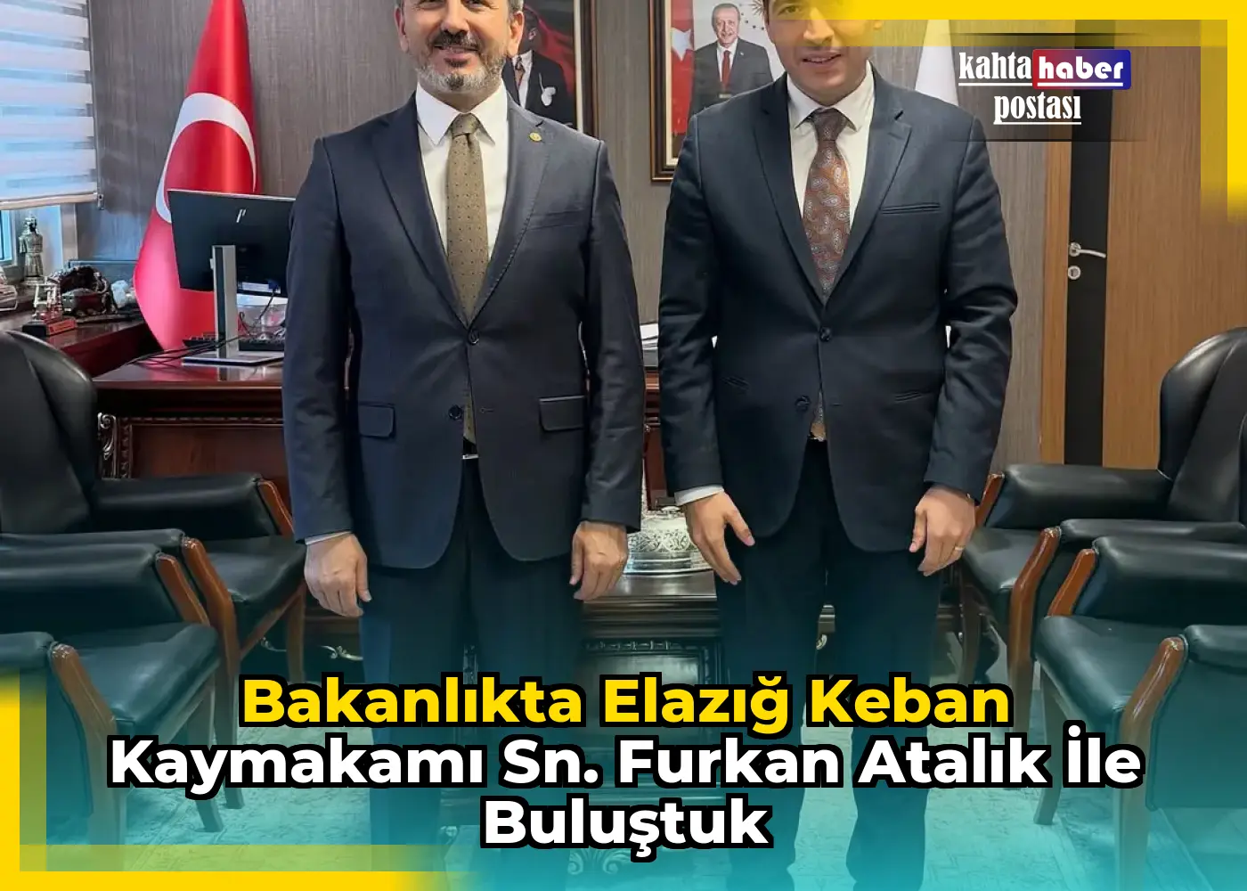 Bakanlıkta Elazığ Keban Kaymakamı Sn. Furkan Atalık ile Buluştuk