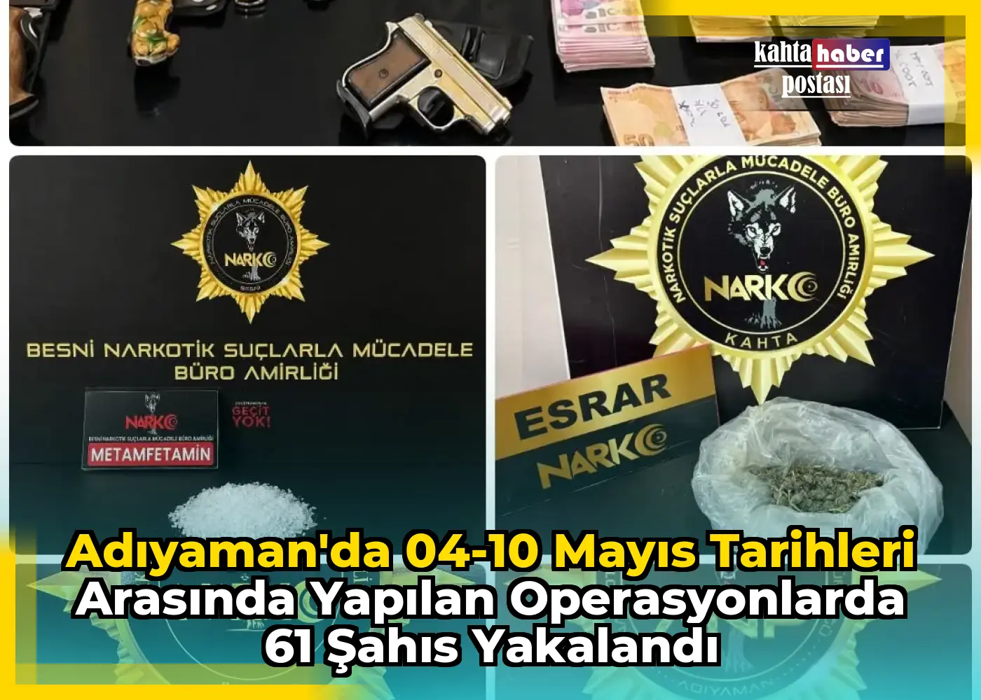 Adıyaman'da 04-10 Mayıs Tarihleri Arasında Yapılan Operasyonlarda 61 Şahıs Yakalandı