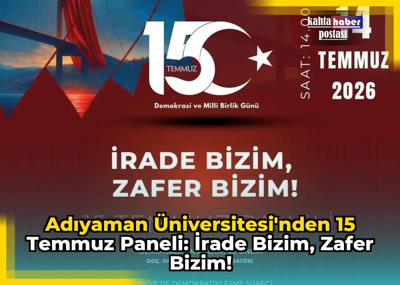 Adıyaman Üniversitesi'nden 15 Temmuz Paneli: İrade Bizim, Zafer Bizim!