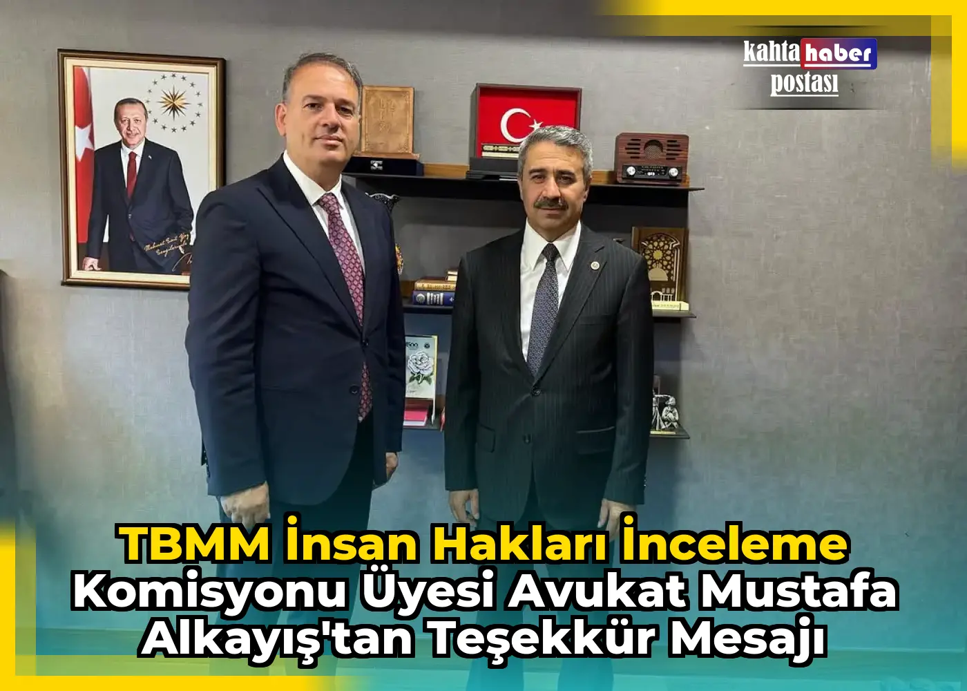 TBMM İnsan Hakları İnceleme Komisyonu Üyesi Avukat Mustafa Alkayış'tan Teşekkür Mesajı