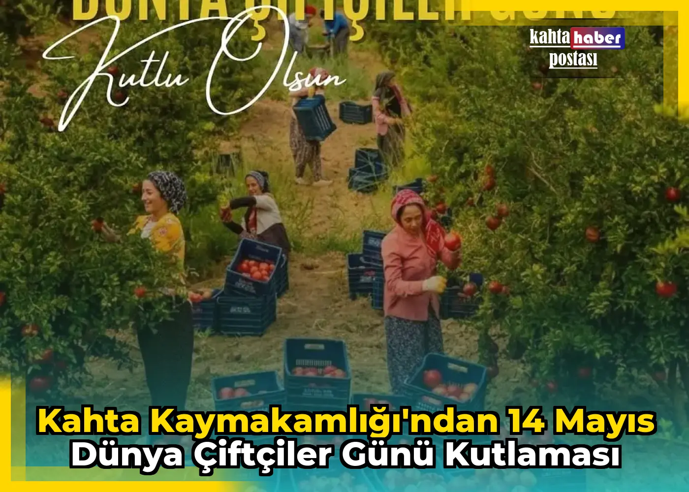 Kahta Kaymakamlığı'ndan 14 Mayıs Dünya Çiftçiler Günü Kutlaması