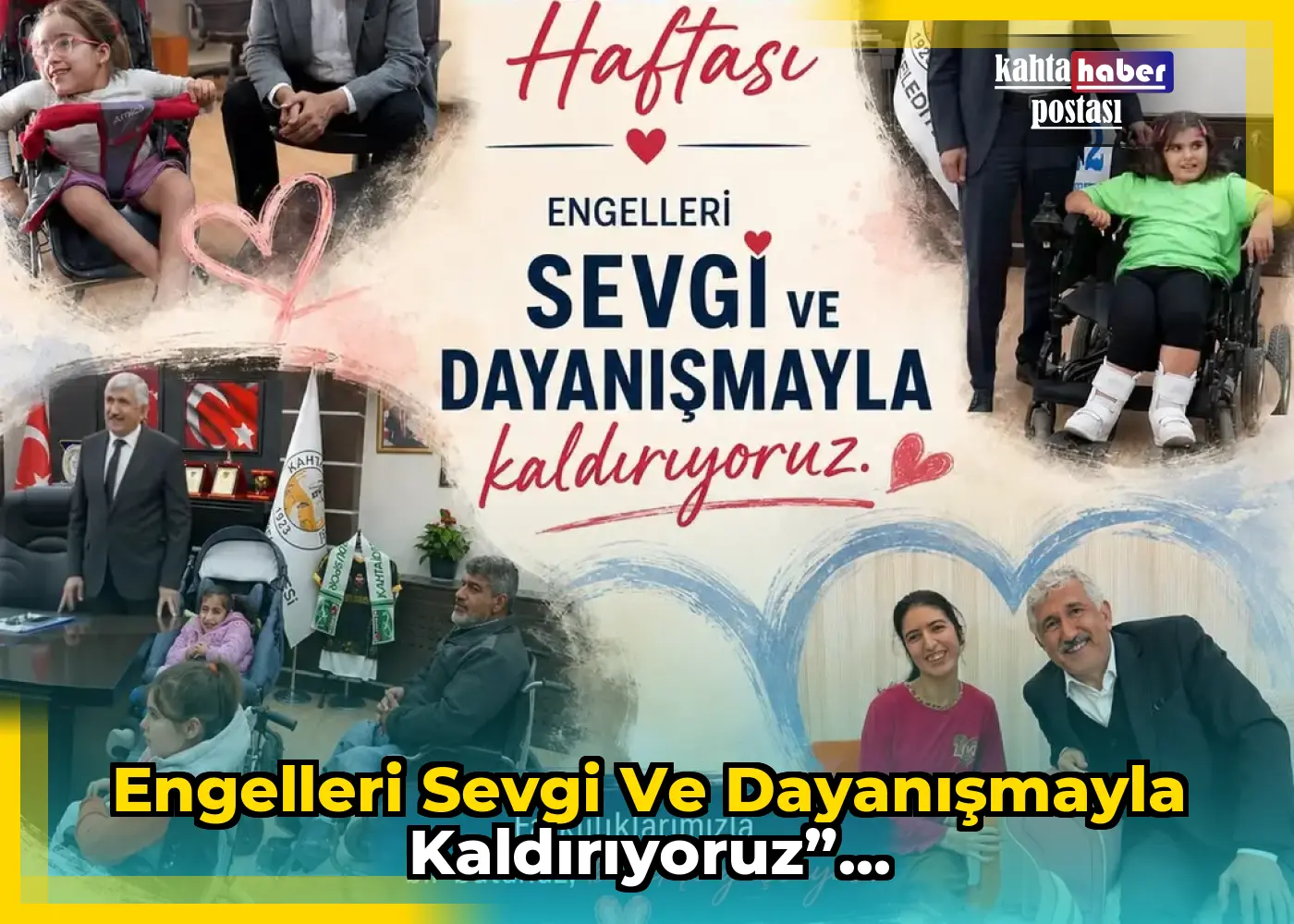 Engelleri Sevgi ve Dayanışmayla Kaldırıyoruz”...