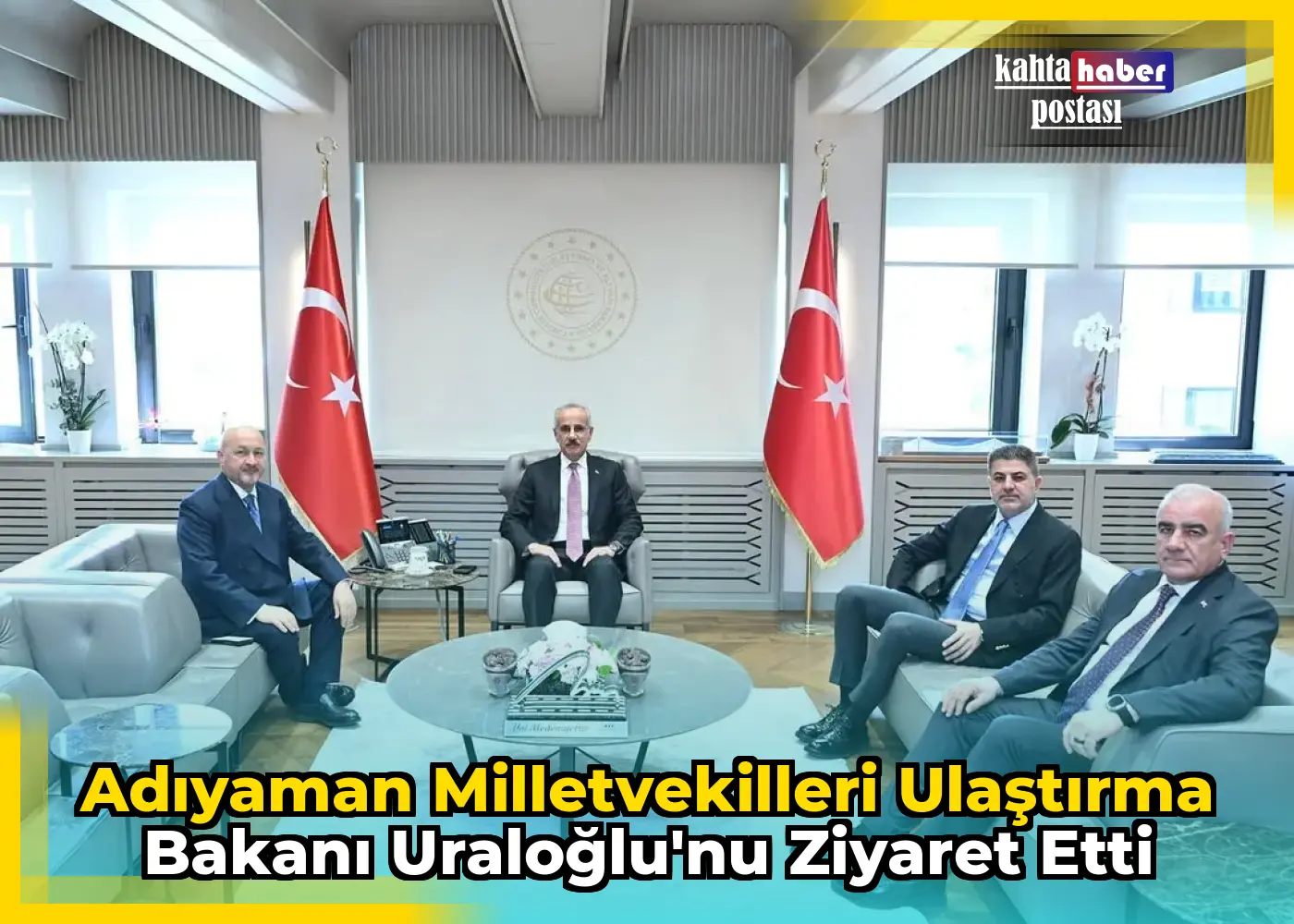 Adıyaman Milletvekilleri Ulaştırma Bakanı Uraloğlu'nu Ziyaret Etti